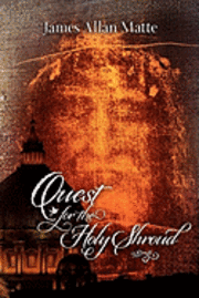 James Allan Matte - Quest for the Holy Shroud, Häftad. Tillgänglighet: Lägg i varukorg