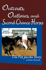 Pat Jacobs - Outcasts, Outlaws, and Second Chance Horses: The Pat Jacobs Story, Häftad. Tillgänglighet: Lägg i varukorg