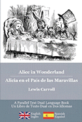 Alice in Wonderland / Alicia en el Pas de las Maravillas: Alice's classic adventures in a bilingual parallel English/Spanish edition - Las aventuras