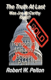 Robert W. Pelton - The Truth at Last -- Was Joe McCarthy Right?: Part 1 -- Treason in Massive Doses, Häftad. Tillgänglighet: Lägg i varukorg