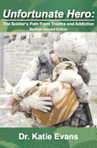 Katie Evans - Unfortunate Hero: The Soldier's Path From Trauma and Addiction, Häftad