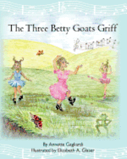 Annette Gagliardi - The Three Betty Goats Griff, Häftad. Tillgänglighet: Lägg i varukorg