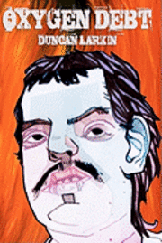 Duncan Larkin - Oxygen Debt, Häftad. Tillgänglighet: Lägg i varukorg