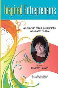 Debra Dion Krischke, Elizabeth Cessna Nbcch - Inspired Entrepreneurs: A Collection of Female Triumphs in Business and Life, Häftad