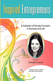 Debra Dion Krischke, Danielle Cuomo - Inspired Entrepreneurs: A Collection of Female Triumphs in Business and Life, Häftad