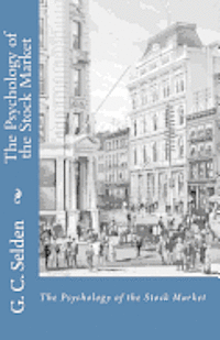 G. C. Selden - The Psychology of the Stock Market, Häftad. Tillgänglighet: Lägg i varukorg