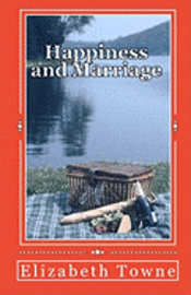 Elizabeth Towne - Happiness and Marriage: Attracting The Life And Love You Desire, Häftad