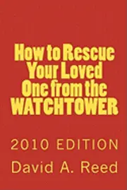 David a. Reed - How to Rescue Your Loved One from the Watchtower: 2010 Edition, Häftad. Tillgänglighet: Lägg i varukorg