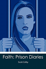 Scott Colby - Faith: Prison Diaries, Häftad. Tillgänglighet: Lägg i varukorg