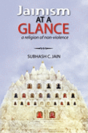 Subhash C. Jain - Jainism at a Glance: a religion of non-violence, Häftad