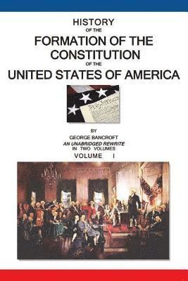 George Bancroft, R. Dickens - History of the Formation of the Constitution of the United States of America: Volume I of II, Häftad. Tillgänglighet: Lägg i varukorg