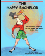 Paul Stephan - The Happy Bachelor: The Essential Handbook for the Newly Single Man, Häftad