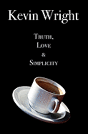 Kevin Wright - Truth, Love and Simplicity, Häftad