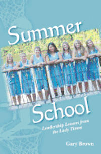 Gary Brown - Summer School: Leadership Lessons from the Lady Titans, Häftad. Tillgänglighet: Lägg i varukorg