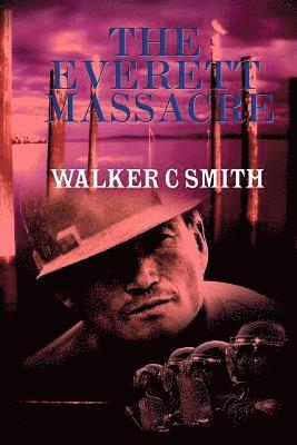 Walker C. Smith - The Everett Massacre: A History of the Class Struggle in the Lumber Industry, Häftad. Tillgänglighet: Lägg i varukorg