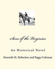Peggy Coleman, Kenneth M. Holtzclaw - Sons of the Virginias: An Historical Novel, Häftad. Tillgänglighet: Lägg i varukorg