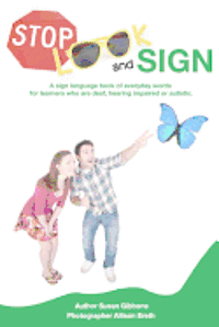 Susan Gibbons - Stop, Look and Sign: A sign language book of everyday words for learners who are deaf, hearing impaired or autistic., Häftad. Tillgänglighet: Lägg i varukorg