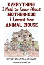 Christina-Marie Wright - Everything I Need to Know about Motherhood I Learned from Animal House, Häftad. Tillgänglighet: Lägg i varukorg