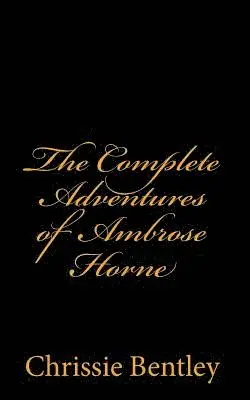 Chrissie Bentley - The Complete Adventures of Ambrose Horne, Häftad. Tillgänglighet: Lägg i varukorg