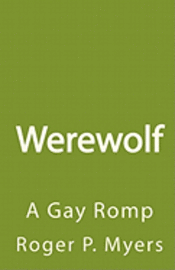 Roger P. Myers - Werewolf: A Gay Romp, Häftad. Tillgänglighet: Lägg i varukorg