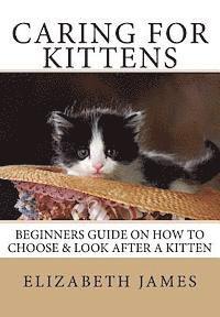 Elizabeth James - Caring for Kittens: Beginners Guide on How to look after a Kitten, Häftad. Tillgänglighet: Lägg i varukorg