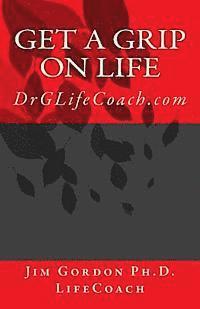 Jim Gordon - Get a Grip on LIFE: DrGLifeCoach.com, Häftad. Tillgänglighet: Lägg i varukorg