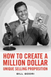 Bill Bodri - How to Create a Million Dollar Unique Selling Proposition, Häftad. Tillgänglighet: Lägg i varukorg