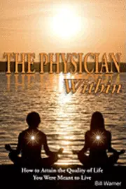 Bill Warner - The Physician Within: How to Attain the Quality of Life You Were Meant to Live, Häftad. Tillgänglighet: Lägg i varukorg