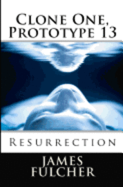 James Fulcher - Clone One, Prototype 13: Resurrection, Häftad