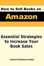 Authors &. Publishers Initiative - How to Sell Books on Amazon, Häftad. Tillgänglighet: Lägg i varukorg