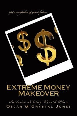 Crystal Jones, Oscar Jones - Extreme Money Makeover, Häftad. Tillgänglighet: Lägg i varukorg