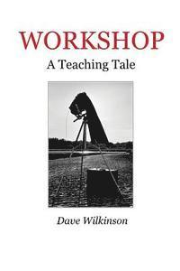 Dave Wilkinson - Workshop: A Teaching Tale, Häftad. Tillgänglighet: Lägg i varukorg
