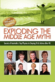 Sharon Edwards, Alison Ford - Exploding the Middle Age Myth!: Secrets of Australia's Top Physios to Staying Fit & Active After 40, Häftad. Tillgänglighet: Lägg i varukorg