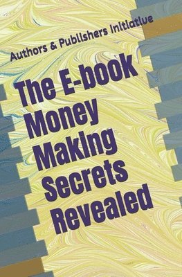 Al Rey, Authors & Publishers Initiative - E-book Money Making Secrets Revealed, Häftad. Tillgänglighet: Lägg i varukorg