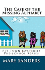 Mary Sanders - The Case of the Missing Alphabet: Pet Town Mysteries Pre-school Series, Häftad. Tillgänglighet: Lägg i varukorg