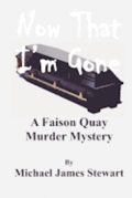 Now That I'm Gone: A Faison Quay Mystery
