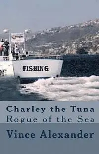 Vince Alexander - Charley the Tuna: Rogue of the Sea, Häftad. Tillgänglighet: Lägg i varukorg