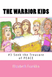 Elizabeth Franklin - The Warrior Kids: Seek the Treasure of Peace, Häftad. Tillgänglighet: Lägg i varukorg