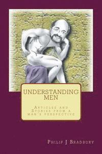 Philip Bradbury - Understanding Men: Articles and stories from a man's perspective, Häftad. Tillgänglighet: Lägg i varukorg
