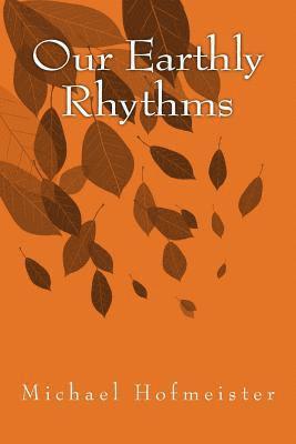 Michael Hofmeister - Our Earthly Rhythms, Häftad. Tillgänglighet: Lägg i varukorg