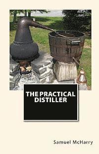 Samuel McHarry - The Practical Distiller, Häftad. Tillgänglighet: Lägg i varukorg