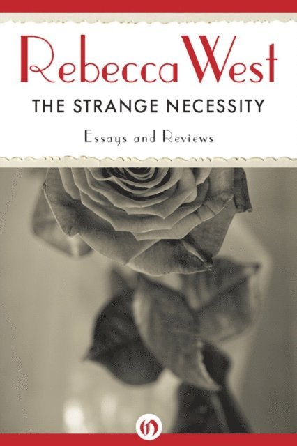 Rebecca West - Strange Necessity, E-bok
