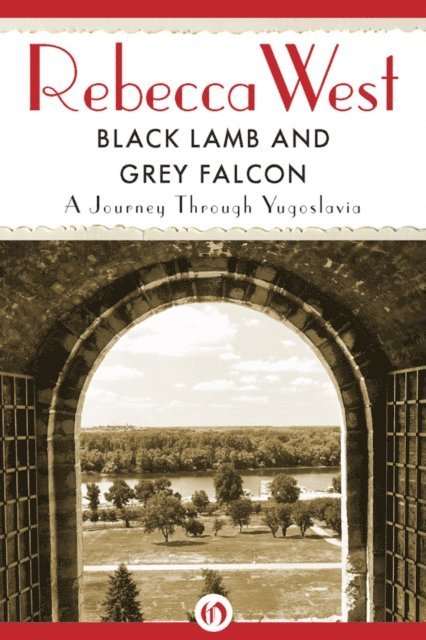 Rebecca West - Black Lamb and Grey Falcon, E-bok