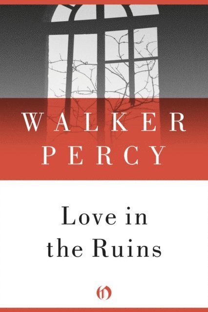 Walker Percy - Love in the Ruins, E-bok