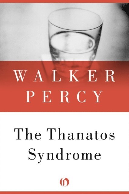 Walker Percy - Thanatos Syndrome, E-bok