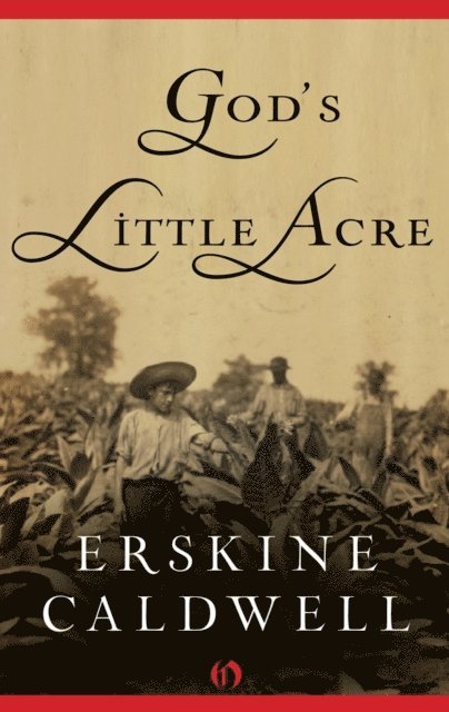 Erskine Caldwell - God's Little Acre, E-bok
