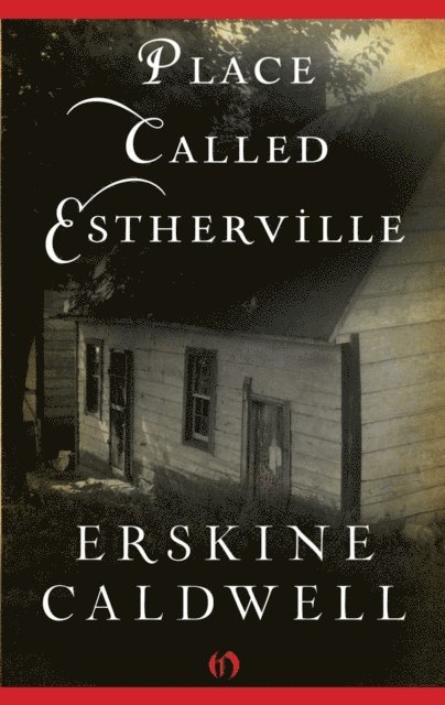 Erskine Caldwell - Place Called Estherville, E-bok