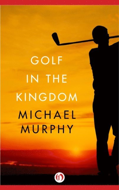 Michael Murphy - Golf in the Kingdom, E-bok