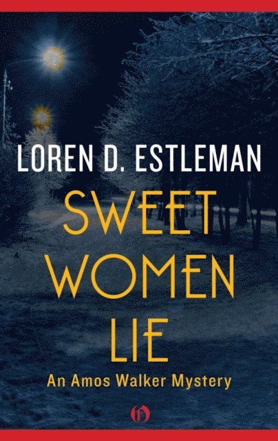 Loren Estleman - Sweet Women Lie, E-bok