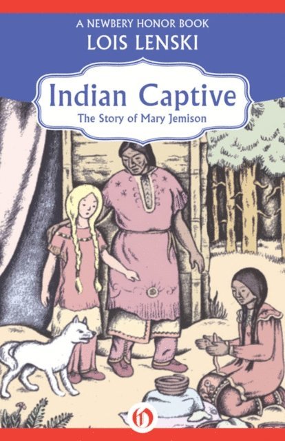 Lois Lenski - Indian Captive, E-bok